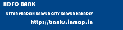HDFC BANK  UTTAR PRADESH KANPUR CITY KANPUR KAKADEV  banks information 